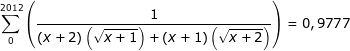 \dpi{80} \fn_jvn \sum_{0}^{2012}\left ( \frac{1}{\left ( x +2\right )\left ( \sqrt{x+1} \right )+\left ( x+1 \right )\left ( \sqrt{x+2} \right )} \right )=0,9777